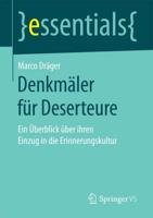 Denkmäler für Deserteure : Ein Überblick über ihren Einzug in die Erinnerungskultur