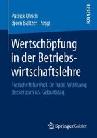 Wertschöpfung in der Betriebswirtschaftslehre : Festschrift für Prof. Dr. habil. Wolfgang Becker zum 65. Geburtstag