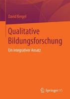 Qualitative Bildungsforschung : Ein integrativer Ansatz