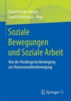 Soziale Bewegungen und Soziale Arbeit : Von der Kindergartenbewegung zur Homosexuellenbewegung