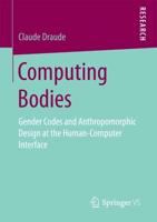 Computing Bodies : Gender Codes and Anthropomorphic Design at the Human-Computer Interface