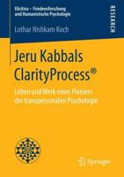 Jeru Kabbals ClarityProcess® : Leben und Werk eines Pioniers der transpersonalen Psychologie