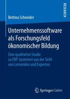 Unternehmenssoftware als Forschungsfeld ökonomischer Bildung : Eine qualitative Studie zu ERP-Systemen aus der Sicht von Lernenden und Experten