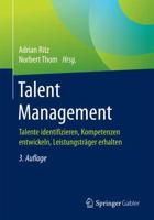 Talent Management : Talente identifizieren, Kompetenzen entwickeln, Leistungsträger erhalten