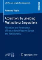 Acquisitions by Emerging Multinational Corporations : Motivation and Performance of Transactions in Western Europe and North America