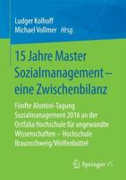 15 Jahre Master Sozialmanagement - eine Zwischenbilanz : Fünfte Alumini-Tagung Sozialmanagement 2016 an der Ostfalia Hochschule für angewandte Wissenschaften - Hochschule Braunschweig/Wolfenbüttel
