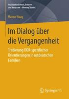 Im Dialog über die Vergangenheit : Tradierung DDR-spezifischer Orientierungen in ostdeutschen Familien