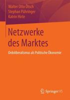 Netzwerke des Marktes : Ordoliberalismus als Politische Ökonomie