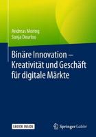 Binäre Innovation - Kreativität Und Geschäft Für Digitale Märkte