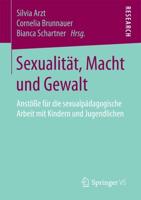 Sexualität, Macht und Gewalt : Anstöße für die sexualpädagogische Arbeit mit Kindern und Jugendlichen