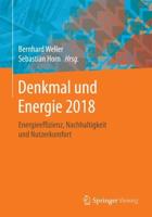 Denkmal und Energie 2018 : Energieeffizienz, Nachhaltigkeit und Nutzerkomfort