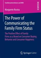 The Power of Communicating the Family Firm Status : The Positive Effect of Family Firms as a Brand on Consumer Buying Behavior and Consumer Happiness