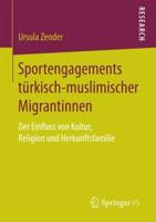 Sportengagements türkisch-muslimischer Migrantinnen : Der Einfluss von Kultur, Religion und Herkunftsfamilie