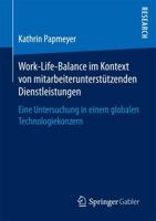 Work-Life-Balance im Kontext von mitarbeiterunterstützenden Dienstleistungen : Eine Untersuchung in einem globalen Technologiekonzern