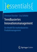 Trendbasiertes Innovationsmanagement : Ein Modell für markenbasiertes Produktmanagement