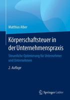 Körperschaftsteuer in der Unternehmenspraxis : Steuerliche Optimierung für Unternehmer und Unternehmen