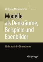 Modelle als Denkräume, Beispiele und Ebenbilder : Philosophische Dimensionen