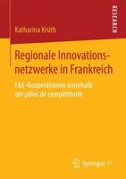 Regionale Innovationsnetzwerke in Frankreich : F&E-Kooperationen innerhalb der pôles de compétitivité