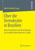 Über die Demokratie in Brasilien : Neue Perspektiven auf die Ursprünge der multiplen Identitäten des Landes