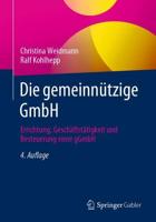 Die gemeinnützige GmbH : Errichtung, Geschäftstätigkeit und Besteuerung einer gGmbH