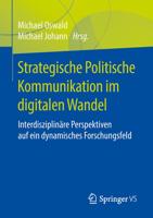Strategische Politische Kommunikation im digitalen Wandel : Interdisziplinäre Perspektiven auf ein dynamisches Forschungsfeld