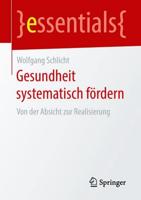 Gesundheit systematisch fördern : Von der Absicht zur Realisierung