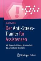 Der Anti-Stress-Trainer für Assistenzen : Mit Souveränität und Gelassenheit das Sekretariat meistern