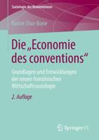 Die "Economie des conventions" : Grundlagen und Entwicklungen der neuen französischen Wirtschaftssoziologie