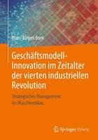 Geschäftsmodell-Innovation im Zeitalter der vierten industriellen Revolution : Strategisches Management im Maschinenbau