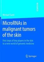 MicroRNAs in malignant tumors of the skin : First steps of tiny players in the skin to a new world of genomic medicine