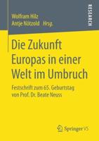 Die Zukunft Europas in einer Welt im Umbruch : Festschrift zum 65. Geburtstag von Prof. Dr. Beate Neuss