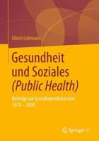 Gesundheit und Soziales (Public Health) : Beiträge zur Grundlagendiskussion 1974 - 2009