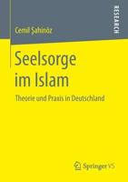 Seelsorge im Islam : Theorie und Praxis in Deutschland