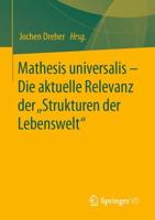 Mathesis universalis - Die aktuelle Relevanz der „Strukturen der Lebenswelt"