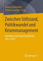 Zwischen Stillstand, Politikwandel und Krisenmanagement : Eine Bilanz der Regierung Merkel 2013-2017