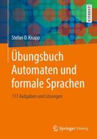 Übungsbuch Automaten und formale Sprachen : 117 Aufgaben und Lösungen