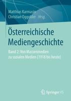 Österreichische Mediengeschichte : Band 2: Von Massenmedien zu sozialen Medien (1918 bis heute)