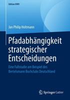 Pfadabhängigkeit strategischer Entscheidungen : Eine Fallstudie am Beispiel des Bertelsmann Buchclubs Deutschland
