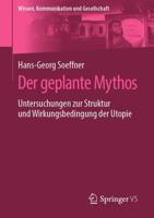 Der geplante Mythos : Untersuchungen zur Struktur und Wirkungsbedingung der Utopie
