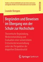 Begründen und Beweisen im Übergang von der Schule zur Hochschule : Theoretische Begründung, Weiterentwicklung und Evaluation einer universitären Erstsemesterveranstaltung unter der Perspektive der doppelten Diskontinuität