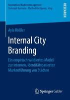 Internal City Branding : Ein empirisch validiertes Modell zur internen, identitätsbasierten Markenführung von Städten