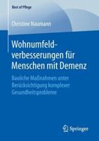 Wohnumfeldverbesserungen für Menschen mit Demenz : Bauliche Maßnahmen unter Berücksichtigung komplexer Gesundheitsprobleme