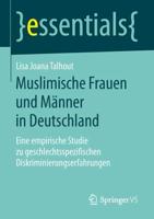 Muslimische Frauen und Männer in Deutschland : Eine empirische Studie zu geschlechtsspezifischen Diskriminierungserfahrungen