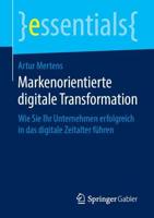 Markenorientierte digitale Transformation : Wie Sie Ihr Unternehmen erfolgreich in das digitale Zeitalter führen