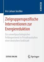 Zielgruppenspezifische Interventionen zur Energiereduktion : Ein umweltpsychologisches Feldexperiment in Privathaushalten einer deutschen Großstadt