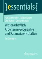 Wissenschaftlich Arbeiten in Geographie und Raumwissenschaften : Ein Überblick
