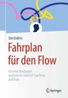 Fahrplan für den Flow : Kreative Blockaden analysieren und mit Coaching auflösen