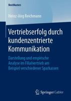 Vertriebserfolg durch kundenzentrierte Kommunikation : Darstellung und empirische Analyse im Filialvertrieb am Beispiel verschiedener Sparkassen