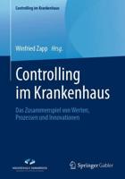 Controlling im Krankenhaus : Das Zusammenspiel von Werten, Prozessen und Innovationen