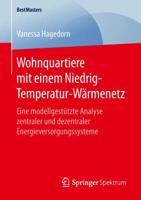 Wohnquartiere mit einem Niedrig-Temperatur-Wärmenetz : Eine modellgestützte Analyse zentraler und dezentraler Energieversorgungssysteme